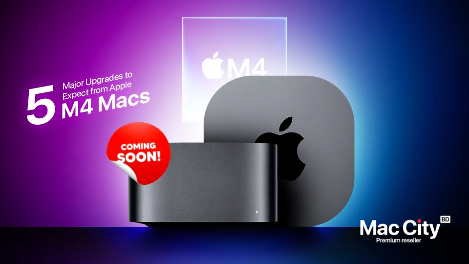 Five Major Upgrades to Expect from Apple’s M4 Macs Launching Soon